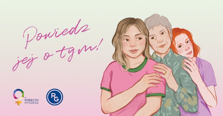 Powiedz jej o tym – 6. edycja kampanii „W kobiecym interesie” Powiedz jej o tym – 6. edycja kampanii „W kobiecym interesie”