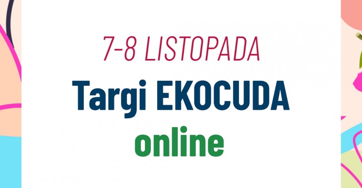 Ekocuda po raz kolejny wirtualnie – już 7 i 8 listopada!